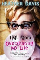 TMI Mom: Oversharing My Life 1938493087 Book Cover
