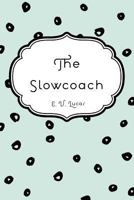 The Slowcoach: Original Text 1546339337 Book Cover