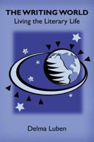 The Writing World: Living The Literary Life 0971241104 Book Cover