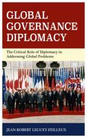 Global Governance Diplomacy: The Critical Role of Diplomacy in Addressing Global Problems 1442276584 Book Cover