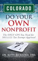 COLORADO Do Your Own Nonprofit: The Only GPS You Need for 501c3 Tax Exempt Approval 1633080129 Book Cover