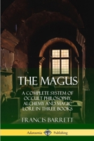 The Magus: A Complete System of Occult Philosophy 1585090328 Book Cover