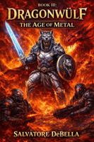 DRAGONWÜLF Book III: The Age of Metal B0GPL6NV9Y Book Cover