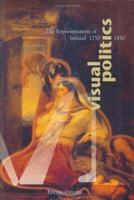 Visual Politics: The Representation of Ireland, 1750-1930 185918023X Book Cover