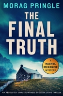 The Final Truth: An absolutely unputdownable Scottish crime thriller (A Rachel McKenzie Mystery) 1805083929 Book Cover