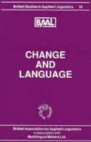 Change and Language: Papers from the Annual Meeting of the British Association for Applied Linguistics Held at the University of Leeds, September 1994 (British Studies in Applied Linguistics, 10) 1853593591 Book Cover