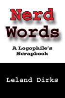 Nerd Words: A Logophile's Scrapbook 1977735002 Book Cover