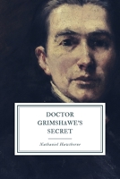 Doctor Grimshawe's Secret: A Romance 1502496798 Book Cover