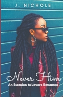 Never Him: An Enemies to Lovers Romance B0CNN7PDRC Book Cover