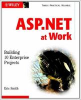 ASP.NET at Work: Building 10 Enterprise Projects with CDROM 047108512X Book Cover