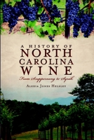 A History of North Carolina Wine: From Scuppernong to Syrah 1596299525 Book Cover