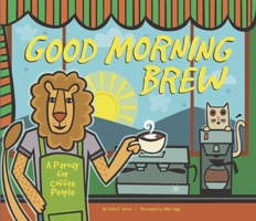 Good Morning Brew: A Parody for Coffee People 1934649597 Book Cover