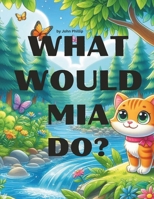 What would Mia do?: The Caring Kitten Saves the Day B0CQRD5JMK Book Cover