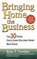 Bringing Home the Business: The 30 Truths Every Home Business Owner Must Know 039952598X Book Cover