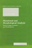 Mutational and Morphological Analysis: Tools for Shape Evolution and Morphogenesis (Systems & Control: Foundations & Applications) 0817639357 Book Cover
