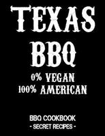 Texas BBQ - 0% Vegan 100% American: BBQ Cookbook - Secret Recipes For Men 1797540572 Book Cover