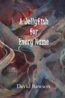 A Jellyfish for Every Name 1941617085 Book Cover