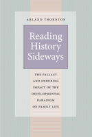 Reading History Sideways: The Fallacy and Enduring Impact of the Developmental Paradigm on Family Life (Population and Development Series) 0226798607 Book Cover