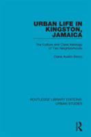 Urban Life in Kingston Jamaica: The Culture and Class Ideology of Two Neighborhoods 1138894877 Book Cover