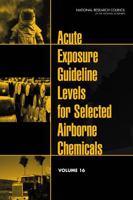 Acute Exposure Guideline Levels for Selected Airborne Chemicals, Volume 16 0309300967 Book Cover