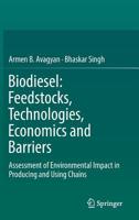 Biodiesel: Feedstocks, Technologies, Economics and Barriers: Assessment of Environmental Impact in Producing and Using Chains 9811357455 Book Cover