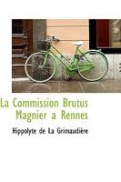 La Commission Brutus Magnier A Rennes (1879) 1103112163 Book Cover