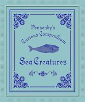 Ponsonby's Curious Compendium: Sea Creatures 1782402454 Book Cover