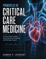 PRINCIPLES OF CRITICAL CARE MEDICINE: A Clinical Guide to Sepsis, Shock, Mechanical Ventilation, and Multiorgan Support B0H8K9RY59 Book Cover