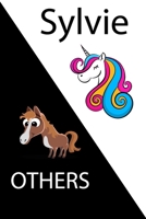 Sylvie VS OTHERS ( unicorn ): Personal Name unicorn notebook - Cute Notebook for Girls With Unicorn, Thoughtful Cool Present for Sylvie ( Sylvie notebook): Unicorn Personalized Notebooks For Girls And 1654338826 Book Cover