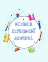 Science Experiment Journal: Scientific Project Journal, Lab Tracker and Record Book 169148220X Book Cover