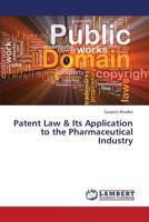 Patent Law & Its Application to the Pharmaceutical Industry 3659428469 Book Cover