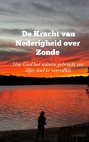 DE KRACHT VAN NEDERIGHEID OVER ZONDE: HOE GOD HET MINSTE GEBRUIKT OM ZIJN DOEL TE VERVULLEN (Dutch Edition) 0988869276 Book Cover
