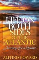 Life on Both Sides of the Atlantic: Journeys for a Lifetime 0692496661 Book Cover