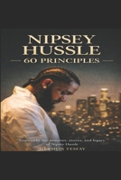 Nipsey Hussle - 60 Principles B0GSTFG7DV Book Cover