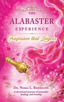 The Alabaster Experience: Fragrance that Lingers 1470540045 Book Cover