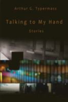 Talking to My Hand: Stories 0595478417 Book Cover