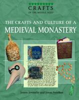 The Crafts And Culture of a Medieval Monastery (Crafts of the Middle Ages) 1404207597 Book Cover