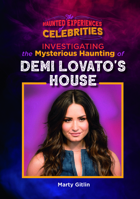 Investigating the Mysterious Haunting of Demi Lovato's House (The Haunted Experiences of Celebrities) B0GXXNF8YR Book Cover