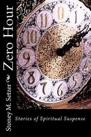 Zero Hour - Stories of Spiritual Suspense 1456324128 Book Cover