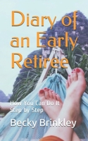 Diary of an Early Retiree: How You Can Do It Step by Step 1096292815 Book Cover