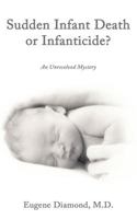 Sudden Infant Death or Infanticide?: An Unresolved Mystery 1452007330 Book Cover