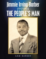 Jimmie Irving Barber (1917-1985) THE PEOPLE'S MAN B0GXBWGW78 Book Cover