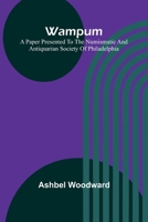 Wampum; A Paper Presented to the Numismatic and Antiquarian Society of Philadelphia 9362991195 Book Cover