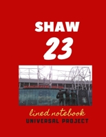 23 SHAW lined notebook: Manchester United Soccer Jurnal, Great Diary And Jurnal For Every Fans, Lined Notebook 8.5x 11 110 pages 1672813727 Book Cover