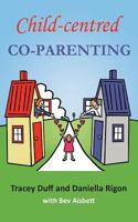 Child-Centred Co-Parenting 1925786110 Book Cover
