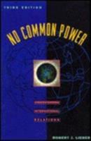 No Common Power: Understanding International Relations (4th Edition) 0130115045 Book Cover