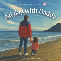 All Day with Daddy: A Daughter's Special Bond B0FCQYQ9VZ Book Cover