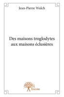 Des maisons troglodytes aux maisons éclusières (French Edition) 2332765409 Book Cover