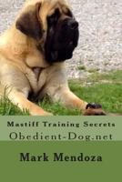 Mastiff Training Secrets: Obedient-Dog.Net 1503302385 Book Cover
