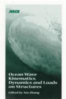 Ocean Wave Kinematics, Dynamics and Loads on Structures: Proceedings of the 1998 International Otrc Symposium : April 30-May 1, 1998 Houston, Texas 0784403368 Book Cover